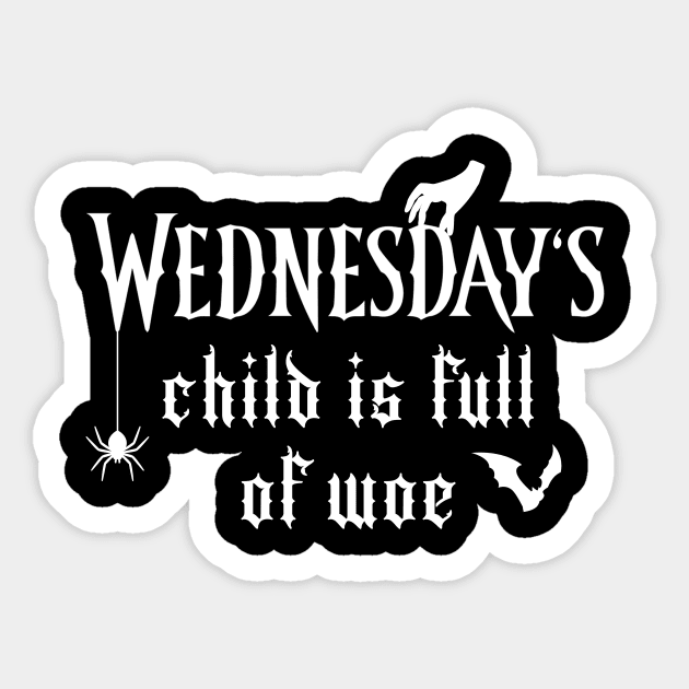 Wednesday's Child Is Full of Woe (White) Sticker by TMW Design